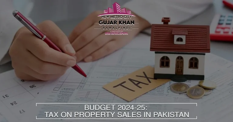 Budget 2024-25: Tax on property sales in Pakistan