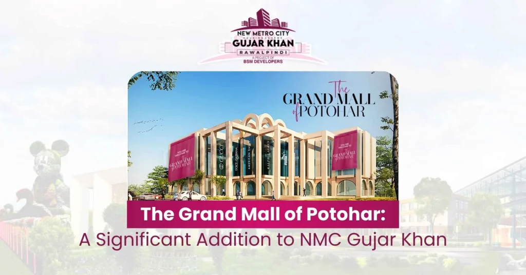 The Grand Mall of Potohar: A Significant Addition to NMC Gujar Khan